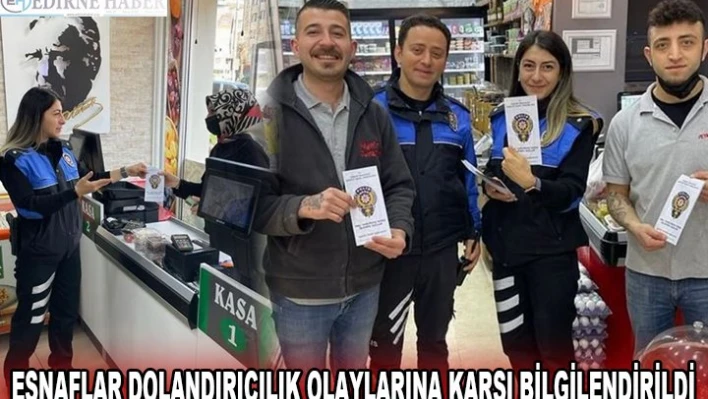 ESNAFLAR DOLANDIRICILIK OLAYLARINA KARŞI BİLGİLENDİRİLDİ