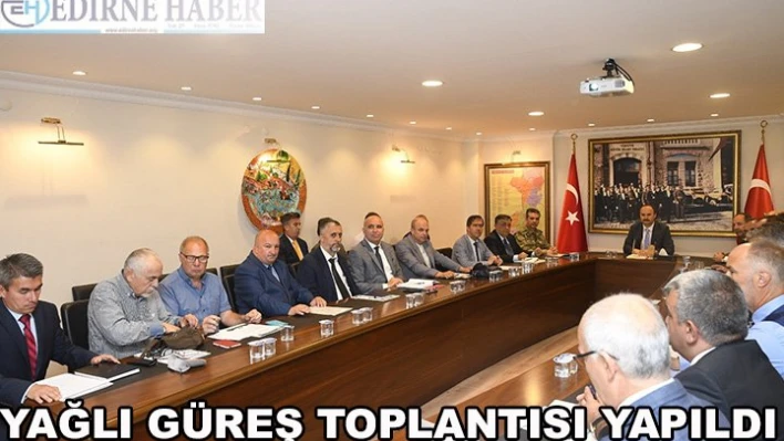 Yağlı Güreşlere hazırlık toplantısı