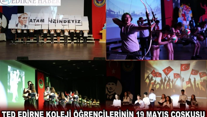 TED EDİRNE KOLEJİ ÖĞRENCİLERİNİN 19 MAYIS COŞKUSU 