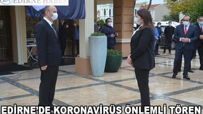 EDİRNE'DE KORONAVİRÜS ÖNLEMLİ TÖREN