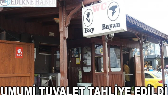 UMUMİ TUVALET TAHLİYE EDİLDİ