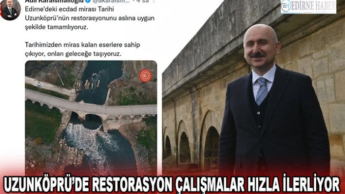 Uzunköprü'de restorasyon çalışmalar hızla ilerliyor