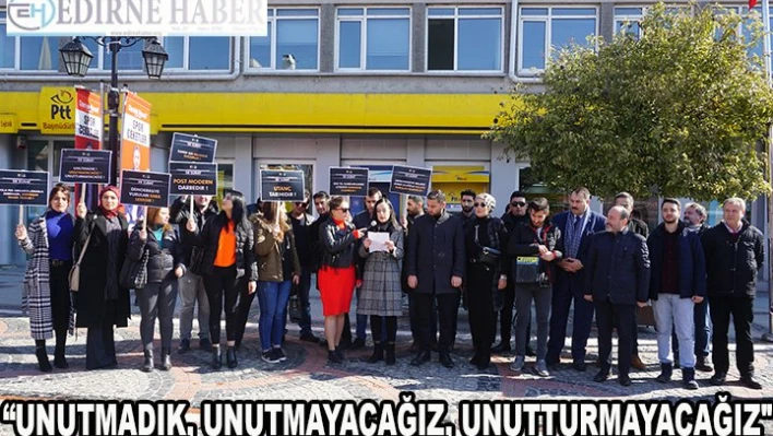 'Unutmadık, Unutmayacağız, Unutturmayacağız'