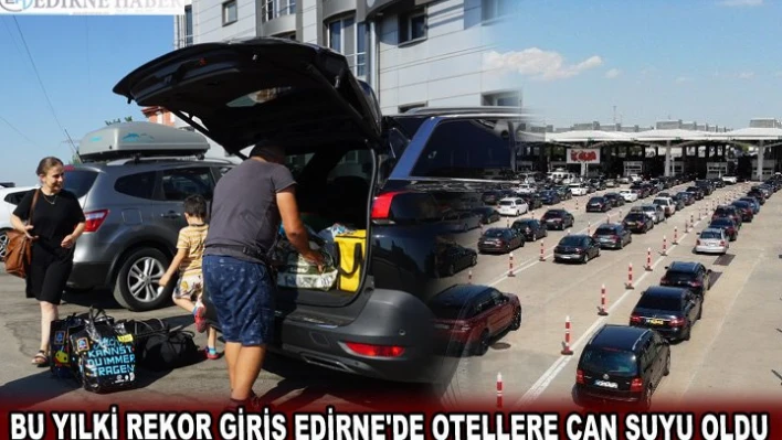 Bu yılki rekor giriş Edirne'de otellere can suyu oldu