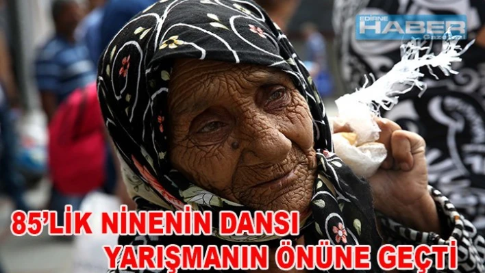 85'lik ninenin dansı yarışmanın önüne geçti