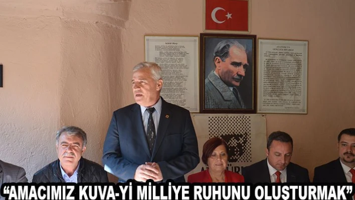'Amacımız Kuva-yi Milliye ruhunu oluşturmak'