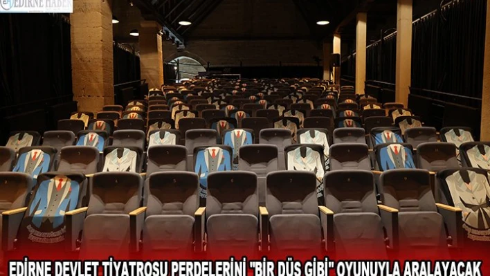 Edirne Devlet Tiyatrosu perdelerini 'Bir Düş Gibi' oyunuyla aralayacak