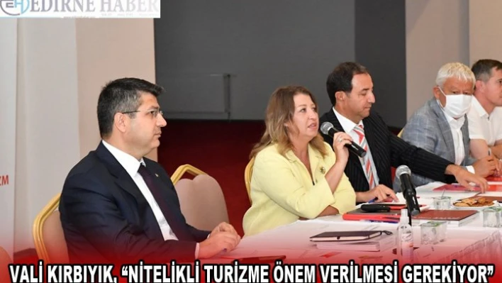 Vali Kırbıyık, 'Nitelikli turizme önem verilmesi gerekiyor'