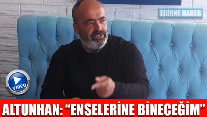 'Enselerine bineceğim'