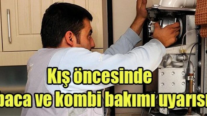 Kış öncesinde baca ve kombi bakımı uyarısı