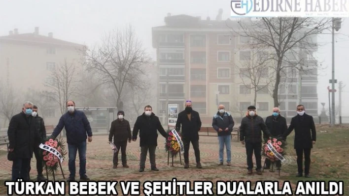 TÜRKAN BEBEK VE ŞEHİTLER DUALARLA ANILDI