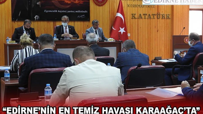 'EDİRNE'NİN EN TEMİZ HAVASI KARAAĞAÇ'TA'