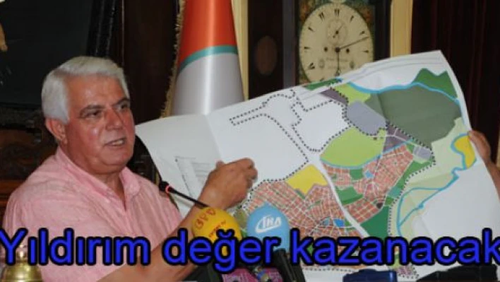  'Arsalarının değerleri artacak'