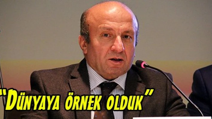 'Dünyaya örnek olduk'