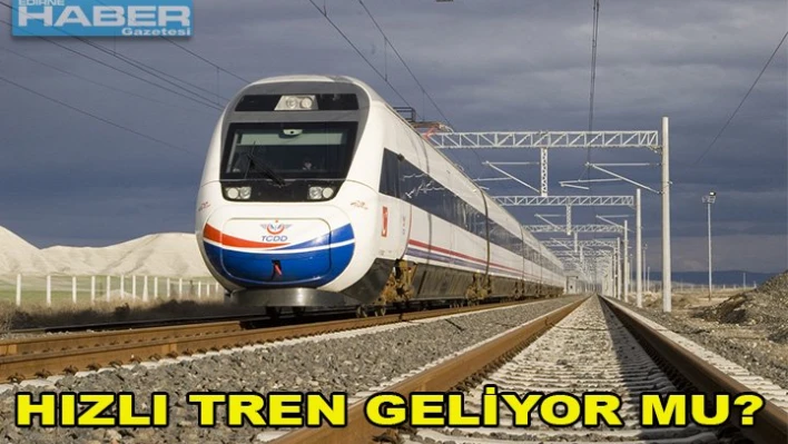 Hızlı Tren geliyor
