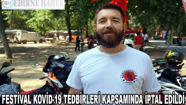Uluslararası Edirne Motosiklet Festivali, Kovid-19 tedbirleri kapsamında iptal edildi