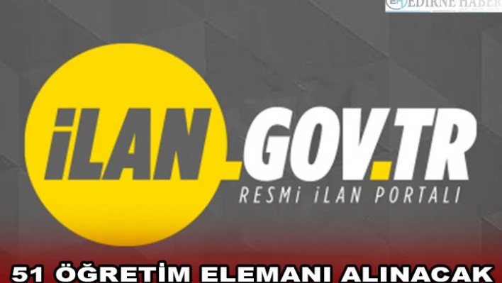 51 ÖĞRETİM ELEMANI ALINACAK
