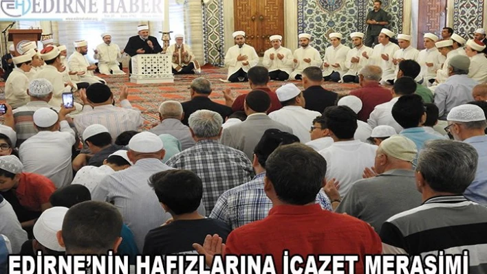 Edirne'nin hafızlarına İcazet töreni