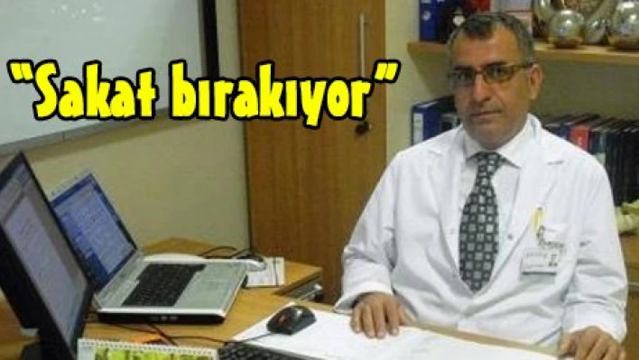 'Sakat bırakıyor'