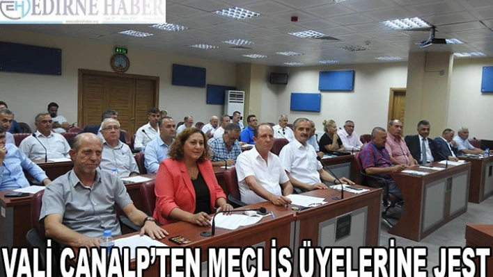 VALİ CANALP'TEN MECLİS ÜYELERİNE JEST