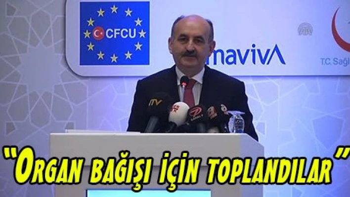 'Organ bağışı için toplandılar'