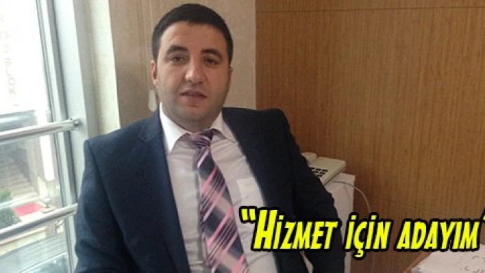 'Hizmet için adayım'