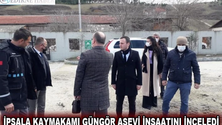  İpsala Kaymakamı Güngör aşevi inşaatını inceledi