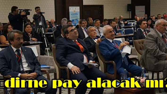 Edirne pay alacak mı?