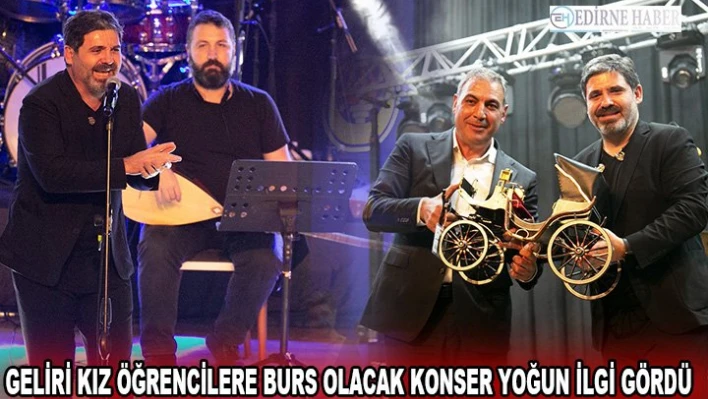 GELİRİ KIZ ÖĞRENCİLERE BURS OLACAK KONSER YOĞUN İLGİ GÖRDÜ