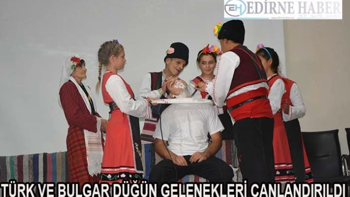 Türk ve Bulgar düğün gelenekleri canlandırıldı