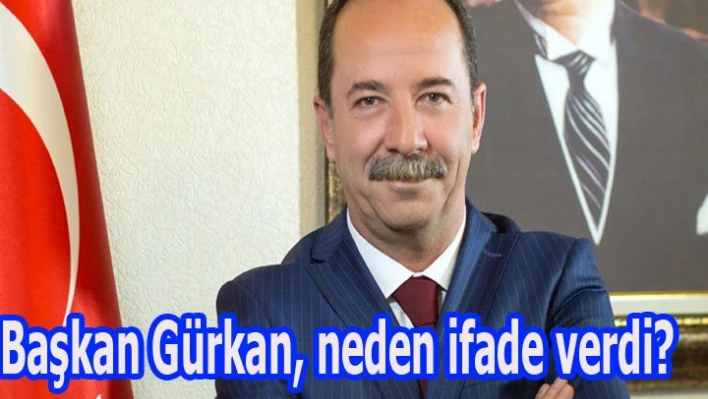 Başkan İfade verdi