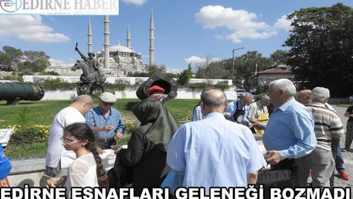 Edirne esnafları geleneği bozmadı