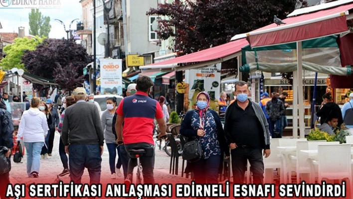 Aşı sertifikası anlaşması Edirneli esnafı sevindirdi
