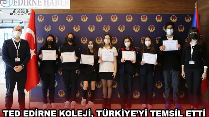 TED EDİRNE KOLEJİ, TÜRKİYE'Yİ TEMSİL ETTİ