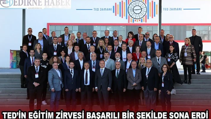 TED'İN EĞİTİM ZİRVESİ BAŞARILI BİR ŞEKİLDE SONA ERDİ