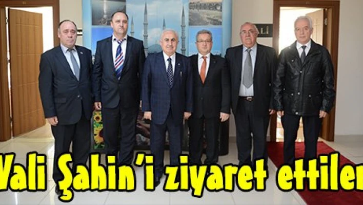 Vali Şahin'i ziyaret ettiler