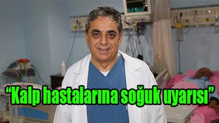 'Kalp hastalarına soğuk uyarısı'