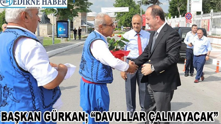 DAVULLAR ÇALMAYACAK