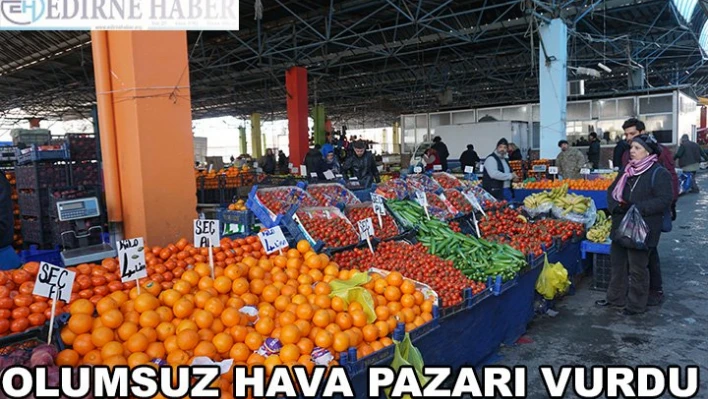 Olumsuz hava pazarı vurdu