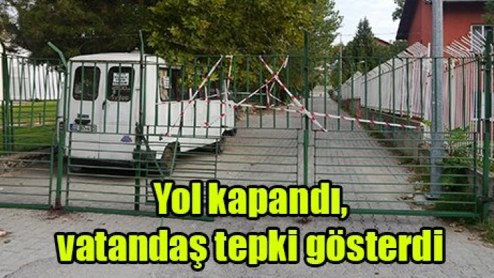 Yol kapandı, vatandaş tepki gösterdi