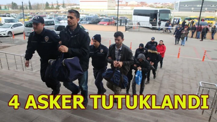 18 Askerden 4'üne tutuklama