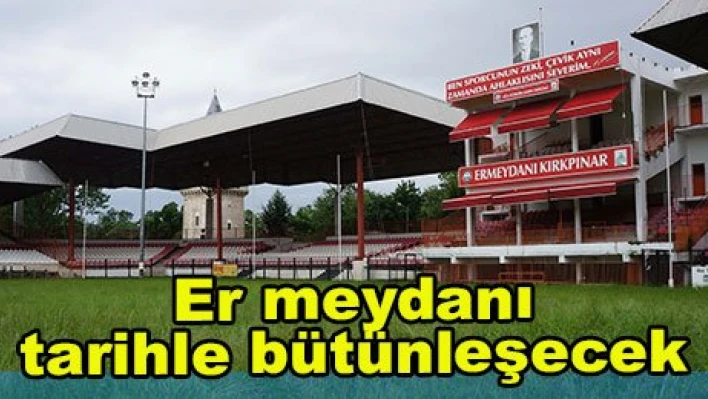 Er meydanı tarihle bütünleşecek