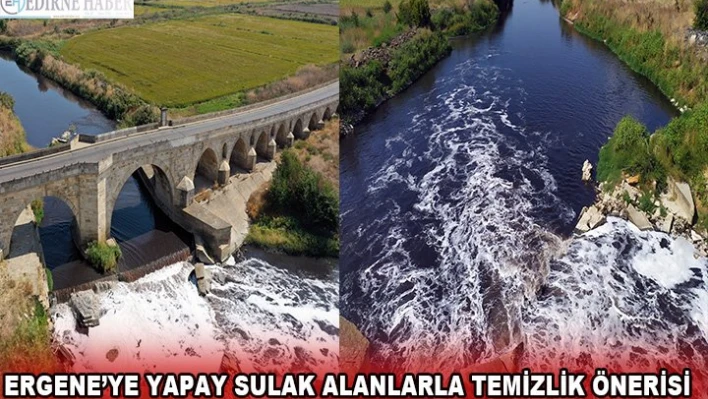 ERGENE'YE YAPAY SULAK ALANLARLA TEMİZLİK ÖNERİSİ