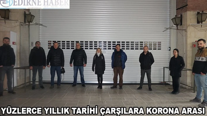 Yüzlerce Yıllık Tarihi Çarşılar Salgın Nedeniyle Kapatıldı