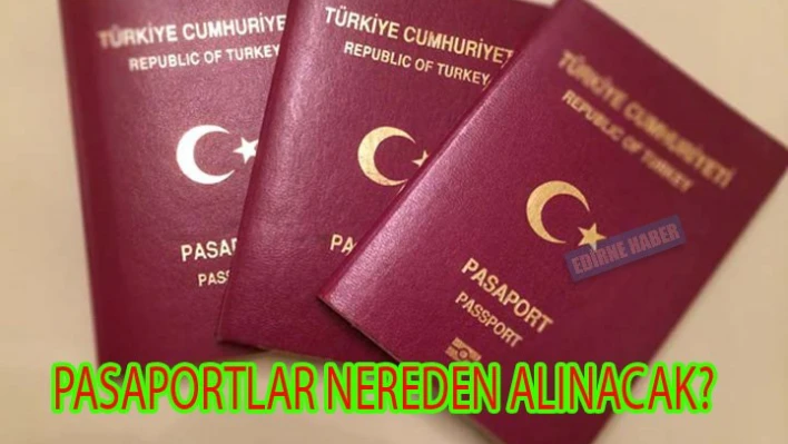 Pasaport nereden alınacak?