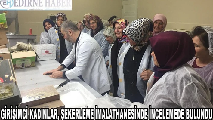 Girişimci kadınlar, incelemede bulundu