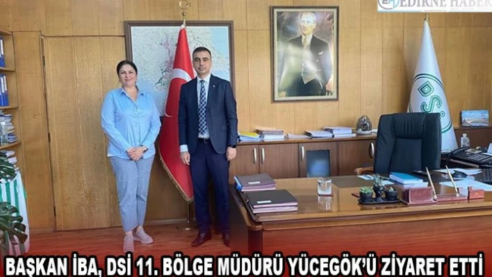 Başkan İba, DSİ 11. Bölge Müdürü Yücegök'ü ziyaret etti