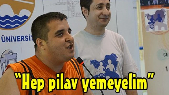 'Hep pilav yemeyelim'