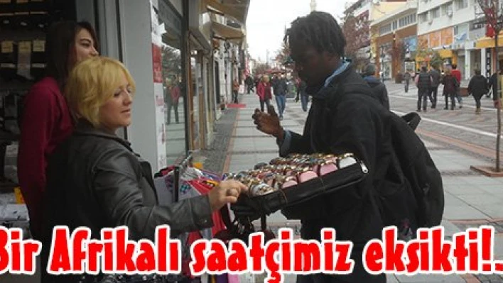 Bir Afrikalı saatçimiz eksikti!..