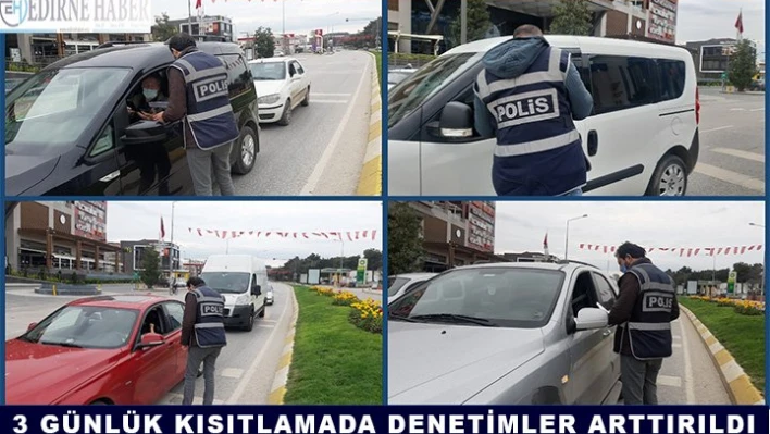 3 günlük kısıtlamada denetimler arttırıldı